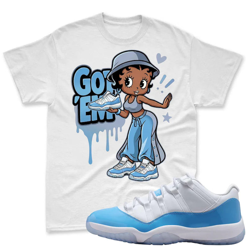 GOT'EM! Shirt To Match Jordan 11 Low University Blue, 11 UNC University Blue White Low Matching Shirt, 11 Low University Blue Match Shirt